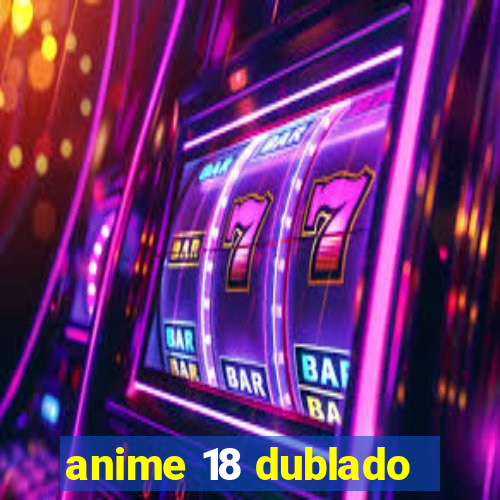 anime 18 dublado